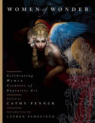 Title: Women of Wonder: Celebrating Women Creators of Fantastic Art, Author: Cathy Fenner