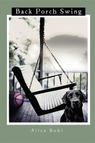 Title: Back Porch Swing, Author: Allen Bohl