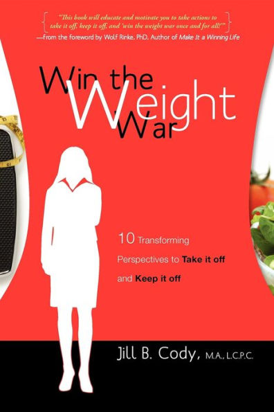 Win the Weight War: 10 Transforming Perspectives to Take It Off and Keep It Off