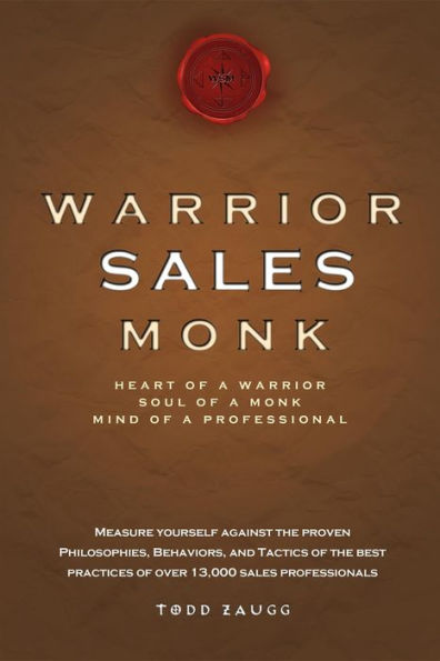 Warrior Sales Monk: Heart of a Warrior, Soul of a Monk, Mind of a Professional