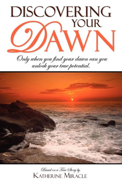 Discovering your Dawn: Only when you find dawn can unlock true potential