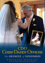 CDO Chief Daddy Officer: The Business of Fatherhood, Second Edition