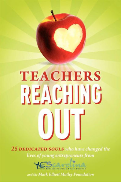 Teachers Reaching Out: 25 Dedicated Souls who have changed the lives of young entrepreneurs from YEScarolina