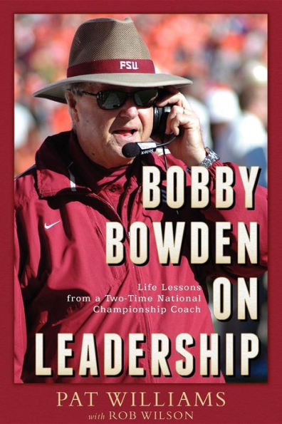 Bobby Bowden On Leadership: Life Lessons from a Two-Time National Championship Coach