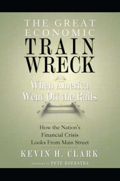the Great Economic Train Wreck: When America Went Off Rails