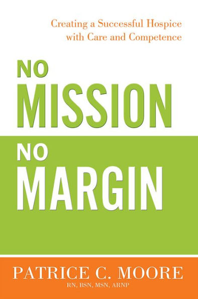 No Mission, Margin: Creating a Successful Hospice with Care and Competence