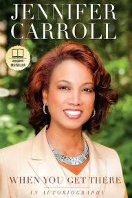 Title: When You Get There: An Autobiography, Author: Jennifer Carroll