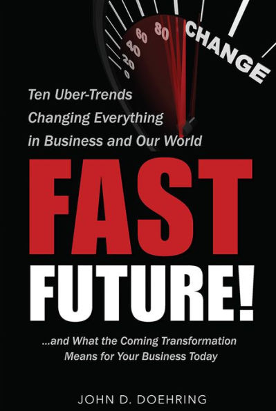 Fast Future!: Ten Uber-Trends Changing Everythingin Business and Our World