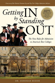 Title: Getting IN by Standing OUT: The New Rules for Admission to America's Best Colleges, Author: Dr. Deborah Bedor