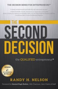 Title: The Second Decision: the QUALIFIED entrepreneur TM, Author: Randy H. Nelson