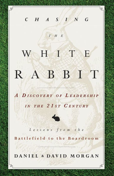 Chasing The White Rabbit: A Discovery Of Leadership 21st Century