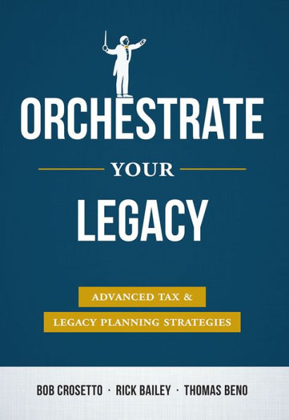 Orchestrate Your Legacy: Advanced Tax & Legacy Planning Strategies