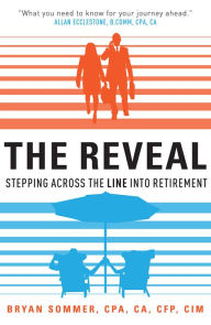 Title: The Reveal: Stepping Across The Line Into Retirement, Author: Bryan Sommer