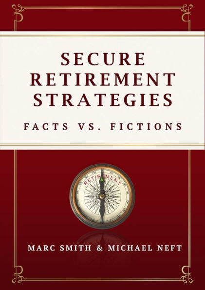 Secure Retirement Strategies: Facts VS. Fiction