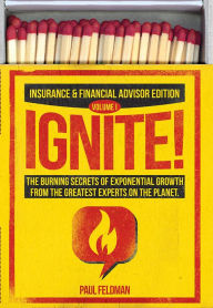 Title: Ignite!: The Burning Secrets Of Exponential Growth From The Greatest Experts On The Planet, Author: Paul Feldman