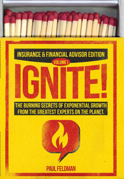 Ignite!: The Burning Secrets Of Exponential Growth From The Greatest Experts On The Planet