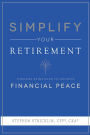 Simplify Your Retirement: Timeless Principles To Achieve Financial Peace