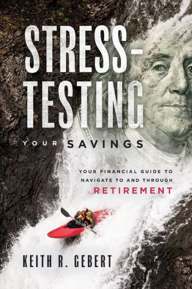Stress-Testing Your Savings: Financial Guide to Navigate and Through Retirement