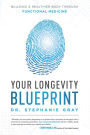 Your Longevity Blueprint: Building A Healthier Body Through Functional Medicine