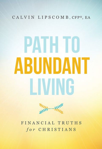 Path To Abundant Living: Financial Truths for Christians