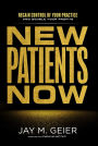 New Patients Now: Regain Control Of Your Practice And Double Your Profits