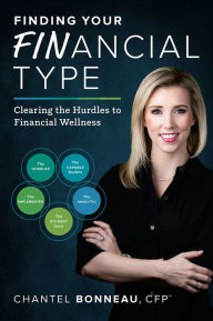 Title: Finding Your Financial Type: Clearing the Hurdles to Financial Wellness, Author: Chantel Bonneau