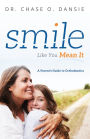 Smile Like You Mean It: A Parent's Guide to Orthodontics