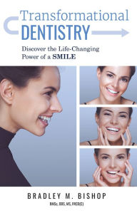 Title: Transformational Dentistry: Discover the Life-Changing Power of a Smile, Author: Bradley M. Bishop