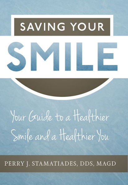 Saving Your Smile: Your Guide to a Healthier Smile and a Healthier You