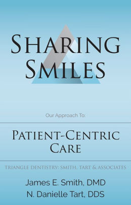 Sharing Smiles Our Approach To Patient Centric Care By James E