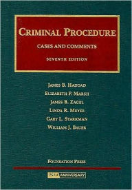 Title: Haddad, Marsh, Zagel, Meyer, Starkman and Bauer's Cases and Comments on Criminal Procedure, 7th / Edition 7, Author: James B. Haddad