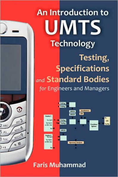 An Introduction to Umts Technology: Testing, Specifications and Standard Bodies for Engineers and Managers