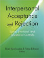 Interpersonal Acceptance and Rejection: Social, Emotional, and Educational Contexts