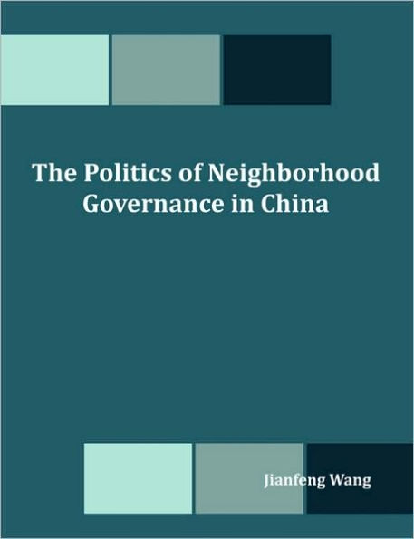 The Politics of Neighborhood Governance in China