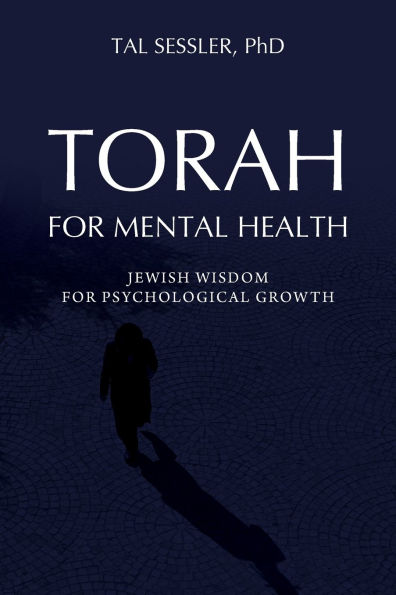 Torah for Mental Health: Jewish Wisdom Psychological Growth