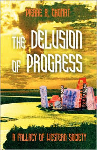 Title: The Delusion of Progress: A Fallacy of Western Society, Author: Pierre Chomat