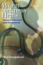 When Sickness Heals: The Place of Religious Belief in Healthcare