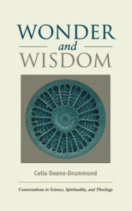 Title: Wonder and Wisdom: Conversations in Science, Spirituality, and Theology, Author: Celia Deane-Drummond