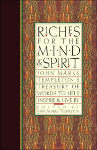 Title: Riches for the Mind and Spirit: John Marks Templeton's Treasury of Words to Help, Inspire, and Live By, Author: John Marks Templeton