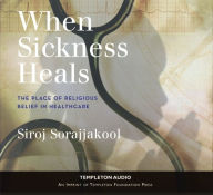 Title: When Sickness Heals: The Place of Religious Belief in Healthcare, Author: Siroj Sorajjakool