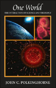 Title: One World: The Interaction of Science and Theology, Author: John C. Polkinghorne