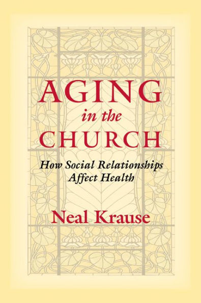 Aging in the Church: How Social Relationships Affect Health