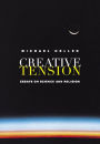 Creative Tension: Essays On Science & Religion