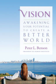 Title: Vision: Awakening Your Potential to Create a Better World, Author: Peter Benson