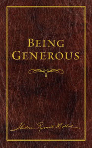 Title: Being Generous, Author: Theodore Roosevelt Malloch