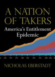 Title: A Nation of Takers: America's Entitlement Epidemic, Author: Nicholas Eberstadt