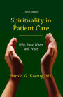 Spirituality in Patient Care: Why, How, When, and What