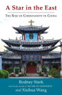 A Star in the East: The Rise of Christianity in China