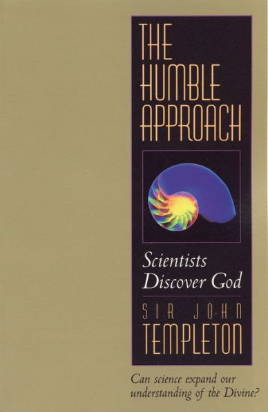 The Humble Approach Revised Edition: Scientists Discover God