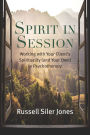 Spirit in Session: Working with Your Client's Spirituality (and Your Own) in Psychotherapy